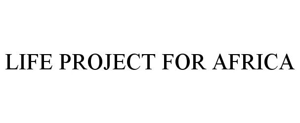  LIFE PROJECT FOR AFRICA