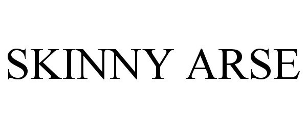 Trademark Logo SKINNY ARSE