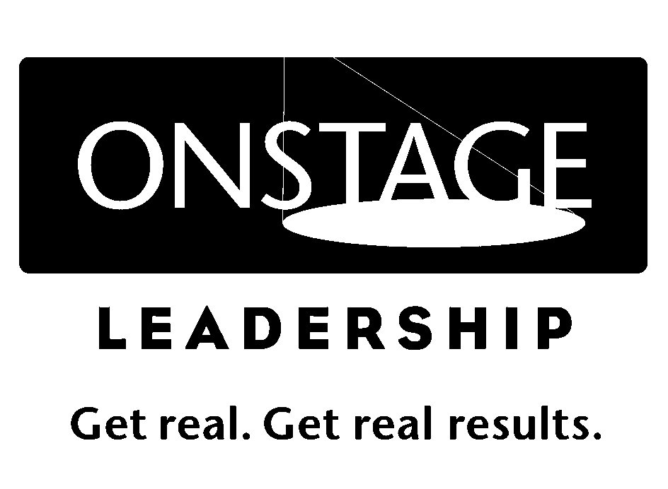 Trademark Logo ONSTAGE LEADERSHIP GET REAL. GET REAL RESULTS.