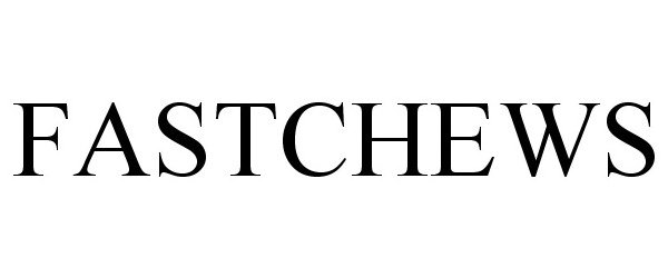 Trademark Logo FASTCHEWS
