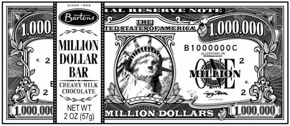 SINCE 1898; BARTONS; MILLION DOLLAR BAR; CREAMY MILK CHOCOLATE; NET WT 2 OZ (57G); MILLION DOLLARS; FEDERAL RESERVE NOTE; THE UN