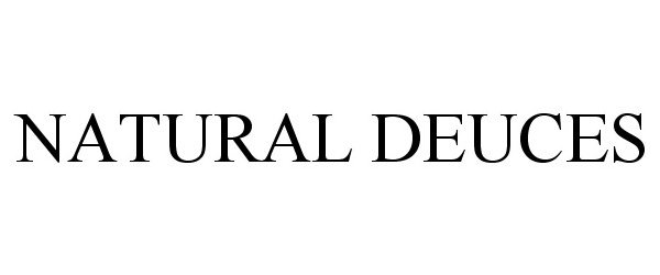 Trademark Logo NATURAL DEUCES