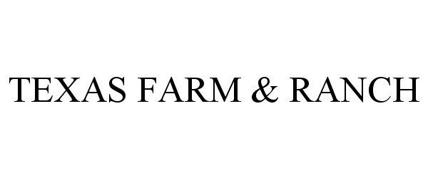 Trademark Logo TEXAS FARM &amp; RANCH