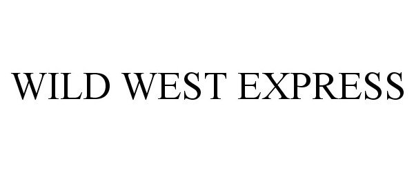 Trademark Logo WILD WEST EXPRESS