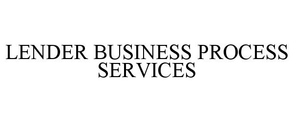  LENDER BUSINESS PROCESS SERVICES