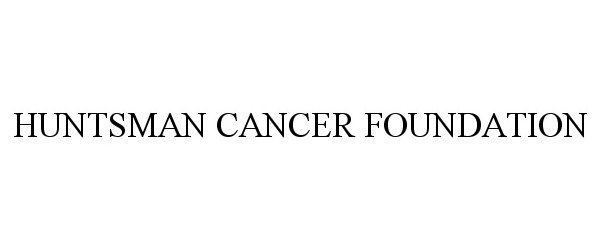 Trademark Logo HUNTSMAN CANCER FOUNDATION