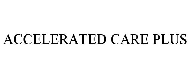 Trademark Logo ACCELERATED CARE PLUS