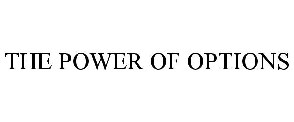 Trademark Logo THE POWER OF OPTIONS
