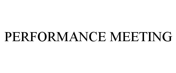 Trademark Logo PERFORMANCE MEETING