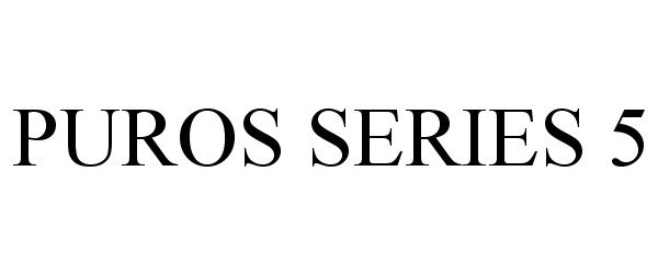Trademark Logo PUROS SERIES 5