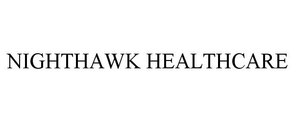 Trademark Logo NIGHTHAWK HEALTHCARE
