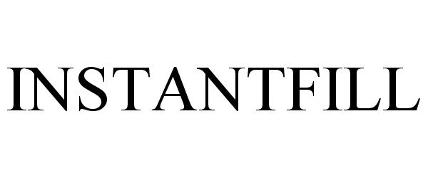 Trademark Logo INSTANTFILL