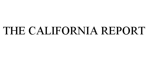 THE CALIFORNIA REPORT