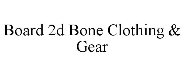  BOARD 2D BONE CLOTHING &amp; GEAR