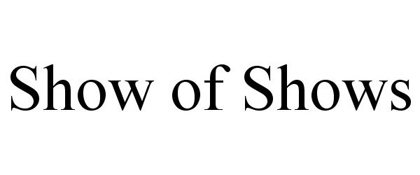 Trademark Logo SHOW OF SHOWS