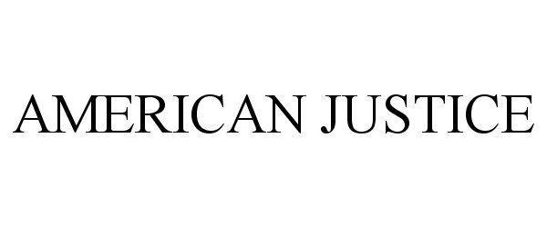  AMERICAN JUSTICE