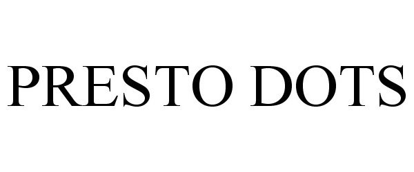 Trademark Logo PRESTO DOTS