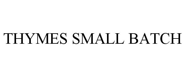  THYMES SMALL BATCH