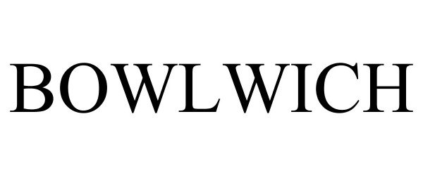 Trademark Logo BOWLWICH