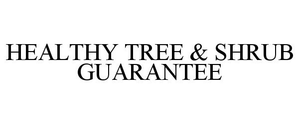  HEALTHY TREE &amp; SHRUB GUARANTEE