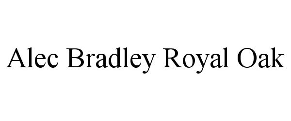 Trademark Logo ALEC BRADLEY ROYAL OAK