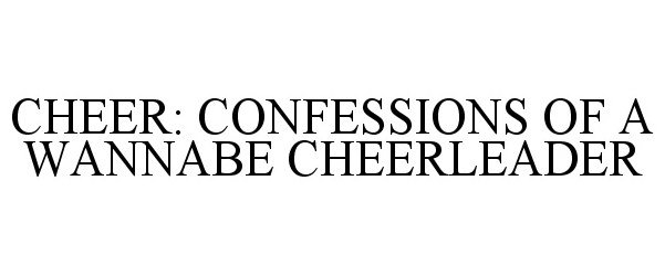  CHEER: CONFESSIONS OF A WANNABE CHEERLEADER