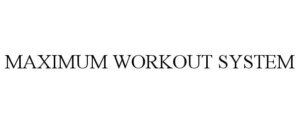  MAXIMUM WORKOUT SYSTEM