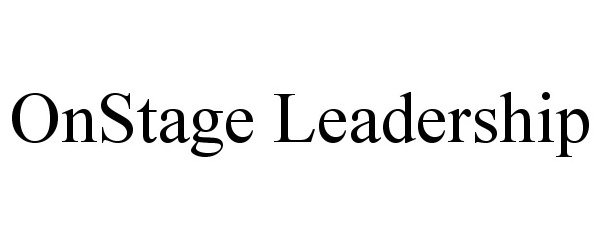 Trademark Logo ONSTAGE LEADERSHIP