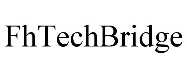 Trademark Logo FHTECHBRIDGE