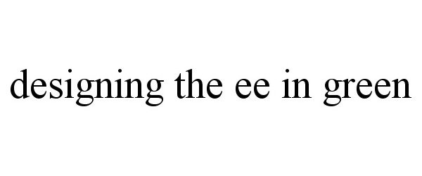 Trademark Logo DESIGNING THE EE IN GREEN