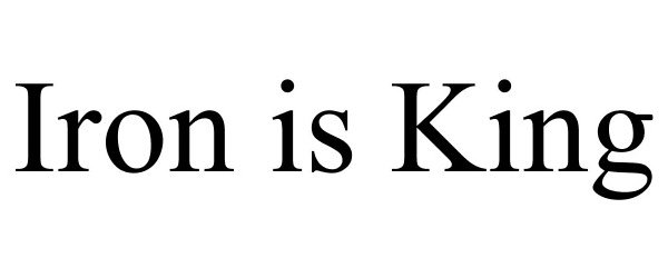 Trademark Logo IRON IS KING