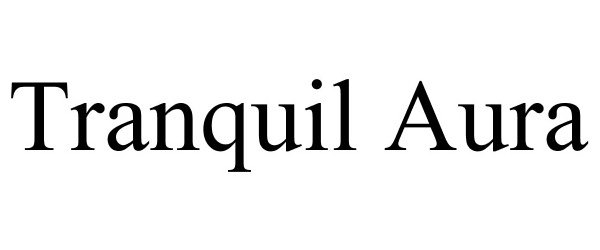 Trademark Logo TRANQUIL AURA