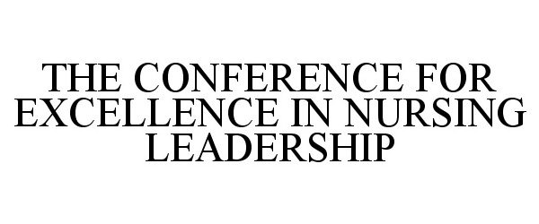  THE CONFERENCE FOR EXCELLENCE IN NURSING LEADERSHIP