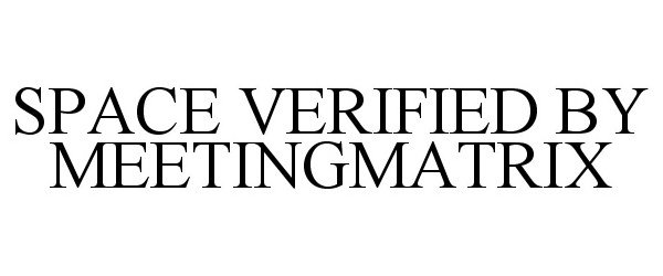  SPACE VERIFIED BY MEETINGMATRIX