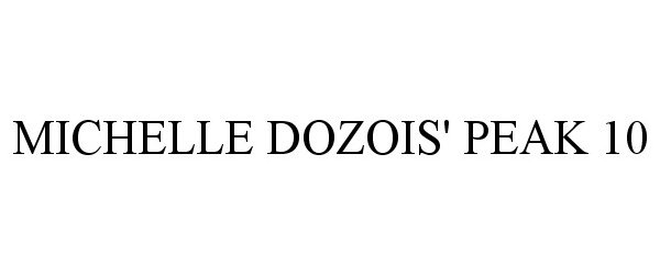 Trademark Logo MICHELLE DOZOIS' PEAK 10