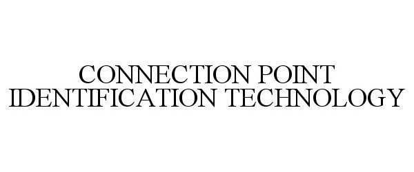  CONNECTION POINT IDENTIFICATION TECHNOLOGY