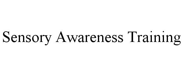 Trademark Logo SENSORY AWARENESS TRAINING