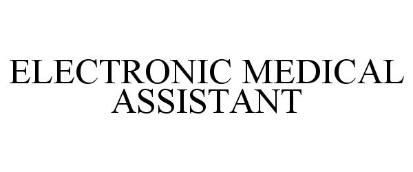 ELECTRONIC MEDICAL ASSISTANT