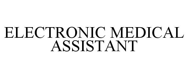 Trademark Logo ELECTRONIC MEDICAL ASSISTANT