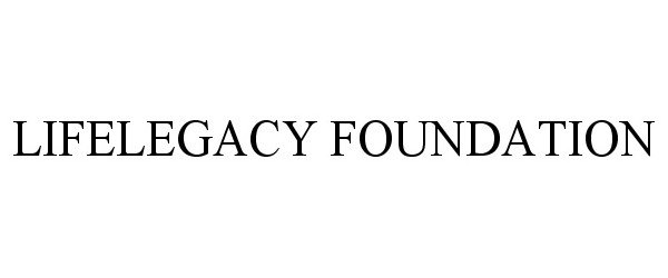  LIFELEGACY FOUNDATION