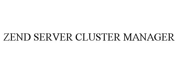 Trademark Logo ZEND SERVER CLUSTER MANAGER