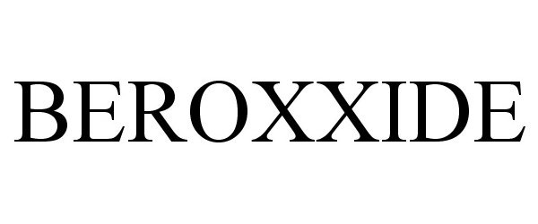 Trademark Logo BEROXXIDE