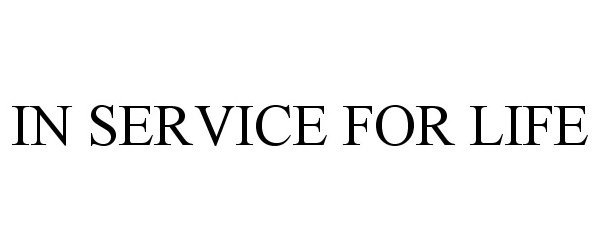 Trademark Logo IN SERVICE FOR LIFE