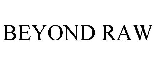 Trademark Logo BEYOND RAW