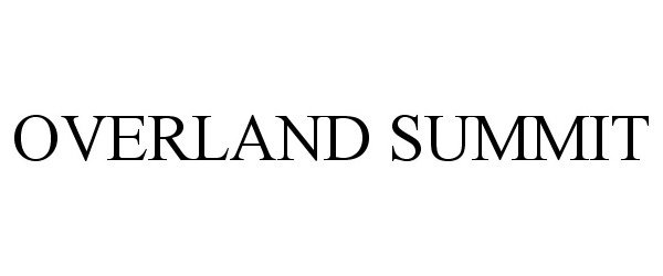 Trademark Logo OVERLAND SUMMIT