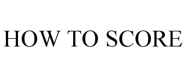 Trademark Logo HOW TO SCORE