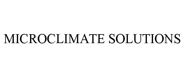 Trademark Logo MICROCLIMATE SOLUTIONS