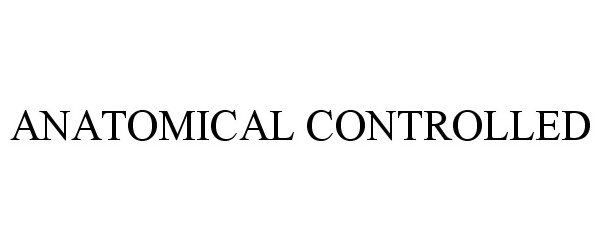 Trademark Logo ANATOMICAL CONTROLLED