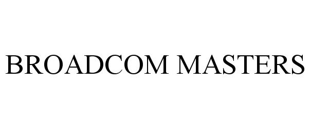 Trademark Logo BROADCOM MASTERS