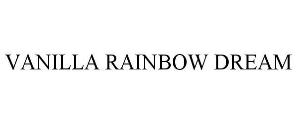 Trademark Logo VANILLA RAINBOW DREAM